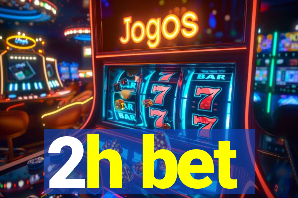 2h bet